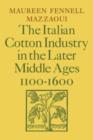 The Italian Cotton Industry in the Later Middle Ages, 1100-1600 - Book