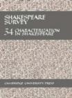 Shakespeare Survey: Volume 34, Characterization in Shakespeare - Book