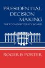 Presidential Decision Making : The Economic Policy Board - Book