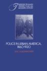 Police in Urban America, 1860-1920 - Book