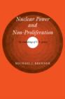 Nuclear Power and Non-Proliferation : The Remaking of U.S. Policy - Book