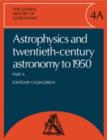 The General History of Astronomy: Volume 4, Astrophysics and Twentieth-Century Astronomy to 1950: Part A - Book