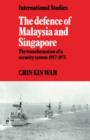 The Defence of Malaysia and Singapore : The Transformation of a Security System 1957-1971 - Book
