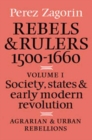 Rebels and Rulers, 1500-1600: Volume 1, Agrarian and Urban Rebellions : Society, States, and Early Modern Revolution - Book