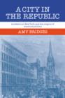 A City in the Republic : Antebellum New York and the Origins of Machine Politics - Book