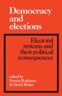 Democracy and Elections : Electoral Systems and their Political Consequences - Book