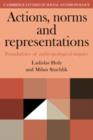 Actions, Norms and Representations : Foundations of Anthropological Enquiry - Book