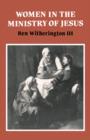 Women in the Ministry of Jesus : A Study of Jesus' Attitudes to Women and their Roles as Reflected in His Earthly Life - Book