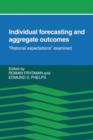 Individual Forecasting and Aggregate Outcomes : 'Rational Expectations' Examined - Book