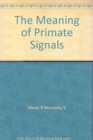 The Meaning of Primate Signals - Book