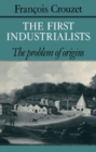 The First Industrialists : The Problem of Origins - Book