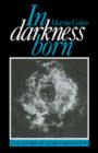 In Darkness Born : The Story of Star Formation - Book
