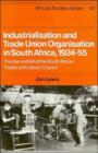 Industrialisation and Trade Union Organization in South Africa, 1924-1955 : The Rise and Fall of the South African Trades and Labour Council - Book