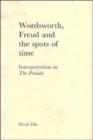 Wordsworth, Freud and the Spots of Time : Interpretation in 'The Prelude' - Book