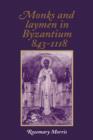 Monks and Laymen in Byzantium, 843-1118 - Book
