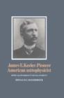 James E. Keeler: Pioneer American Astrophysicist : And the Early Development of American Astrophysics - Book
