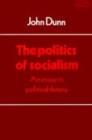The Politics of Socialism : An Essay in Political Theory - Book