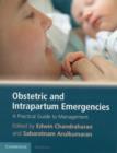 Obstetric and Intrapartum Emergencies : A Practical Guide to Management - Book