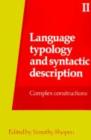 Language Typology and Syntactic Description: Volume 2, Complex Constructions - Book