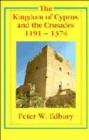The Kingdom of Cyprus and the Crusades, 1191-1374 - Book