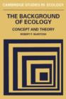 The Background of Ecology : Concept and Theory - Book
