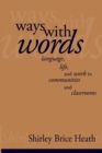 Ways with Words : Language, Life and Work in Communities and Classrooms - Book