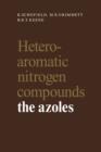 Heteroaromatic Nitrogen Compounds : The Azoles - Book