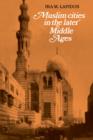 Muslim Cities in the Later Middle Ages - Book