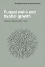 Fungal Walls and Hyphal Growth : Symposium of The British Mycological Society Held at Queen Elizabeth College London, April 1978 - Book