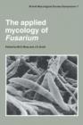 The Applied Mycology of Fusarium : Symposium of the British Mycological Society Held at Queen Mary College London, September 1982 - Book