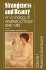 Strangeness and Beauty: Volume 1, Ruskin to Swinburne : An Anthology of Aesthetic Criticism 1840-1910 - Book