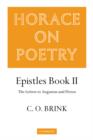 Horace on Poetry : Epistles Book II: The Letters to Augustus and Florus - Book