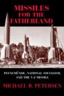 Missiles for the Fatherland : Peenemunde, National Socialism, and the V-2 Missile - Book