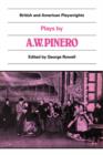 Plays by A. W. Pinero : The Schoolmistress, The Second Mrs Tanqueray, Trelawny of the 'Wells', The Thunderbolt - Book