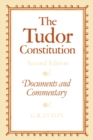 The Tudor Constitution : Documents and Commentary - Book