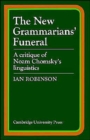 The New Grammarians' Funeral : A Critique of Noam Chomsky's Linguistics - Book