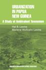 Urbanization in Papua New Guinea : A Study of Ambivalent Townsmen - Book