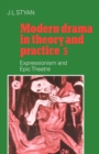 Modern Drama in Theory and Practice: Volume 3, Expressionism and Epic Theatre - Book
