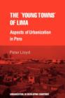 The 'young towns' of Lima : Aspects of urbanization in Peru - Book