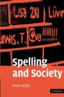 Spelling and Society : The Culture and Politics of Orthography around the World - Book