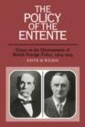 The Policy of the Entente : Essays on the Determinants of British Foreign Policy, 1904-1914 - Book