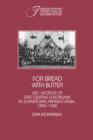 For Bread with Butter : The Life-Worlds of East Central Europeans in Johnstown, Pennsylvania, 1890-1940 - Book