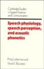 Speech Physiology, Speech Perception, and Acoustic Phonetics - Book