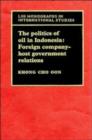 The Politics of Oil in Indonesia : Foreign Company-Host Government Relations - Book