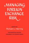 Managing Foreign Exchange Risk : Essays Commissioned in Honor of the Centenary of the Wharton School, University of Pennsylvania - Book