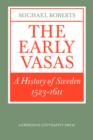 The Early Vasas : A History of Sweden 1523-1611 - Book