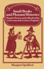 Small Books and Pleasant Histories : Popular Fiction and its Readership in Seventeenth-Century England - Book