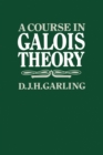 A Course in Galois Theory - Book