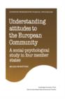 Understanding Attitudes to the European Community : A Social-Psychological Study in Four Member States - Book