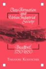 Class Formation and Urban Industrial Society : Bradford, 1750-1850 - Book